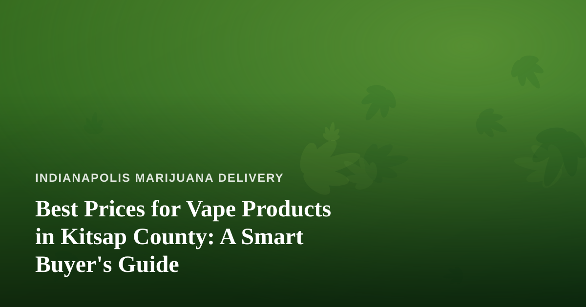 Best Prices for Vape Products in Kitsap County: A Smart Buyer’s Guide