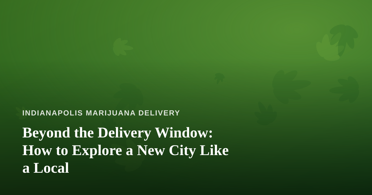 Beyond the Delivery Window: How to Explore a New City Like a Local