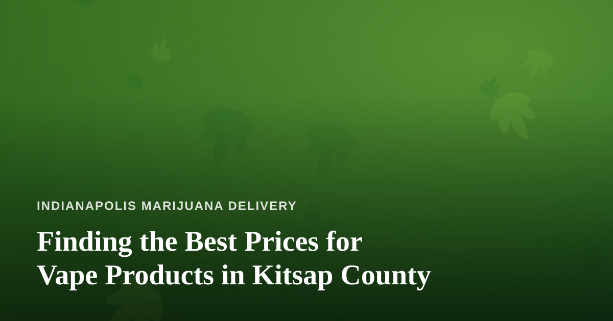 Finding the Best Prices for Vape Products in Kitsap County