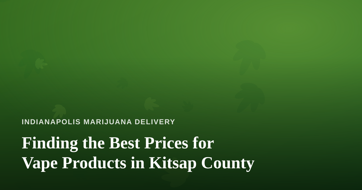 Finding the Best Prices for Vape Products in Kitsap County