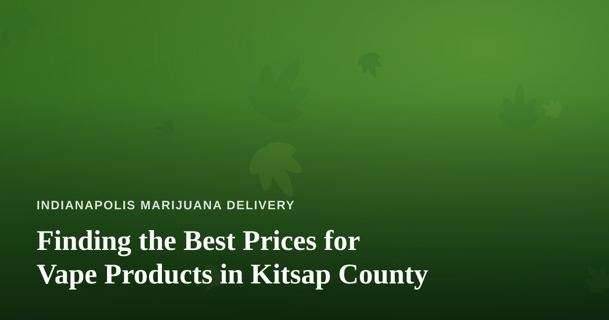 Finding the Best Prices for Vape Products in Kitsap County