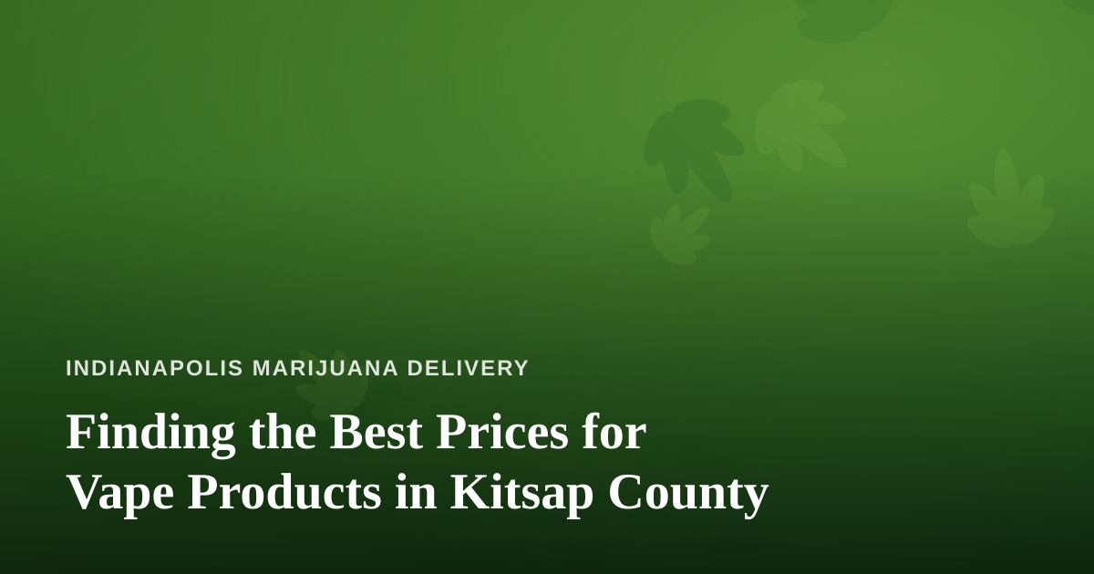 Finding the Best Prices for Vape Products in Kitsap County