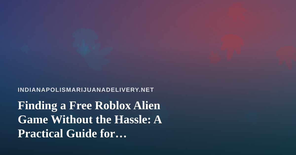 Finding a Free Roblox Alien Game Without the Hassle: A Practical Guide for Indianapolis Players