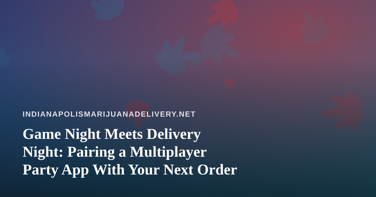 Game Night Meets Delivery Night: Pairing a Multiplayer Party App With Your Next Order