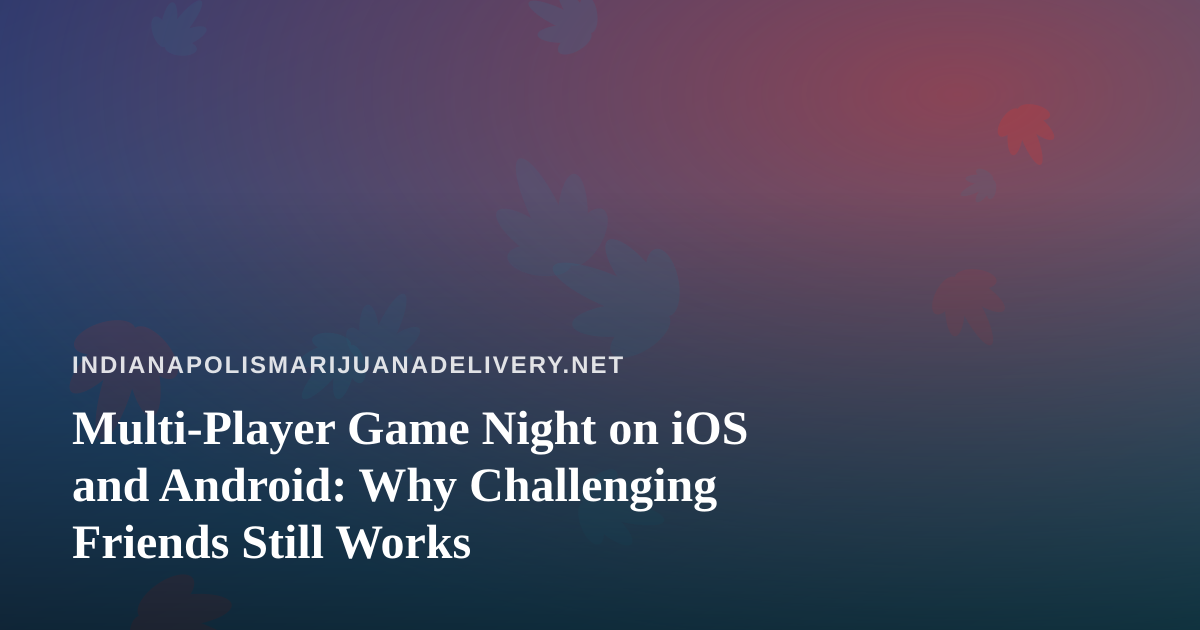 Multi-Player Game Night on iOS and Android: Why Challenging Friends Still Works