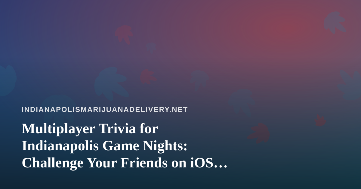 Multiplayer Trivia for Indianapolis Game Nights: Challenge Your Friends on iOS and Android