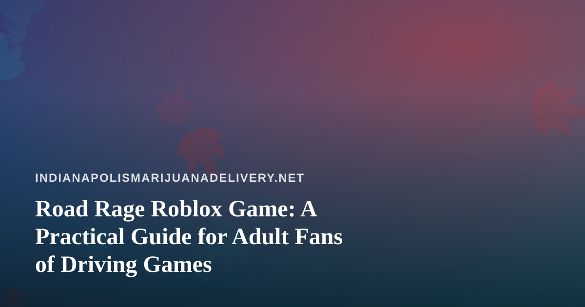 Road Rage Roblox Game: A Practical Guide for Adult Fans of Driving Games