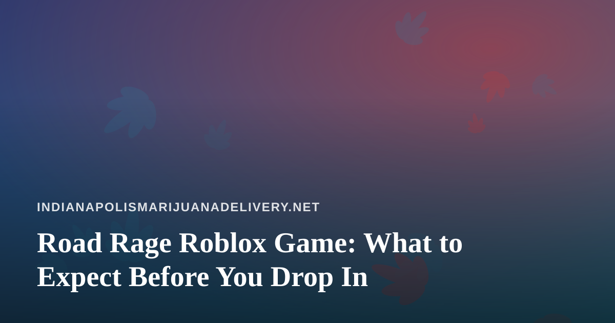 Road Rage Roblox Game: What to Expect Before You Drop In
